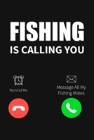 Fishing Is Calling Remind Me Message All My Fishing Mates: Fishing Related Joke Gift For Fishing Enthusiasts.Fly and Ice Fishing Log Book Journal 1696588464 Book Cover