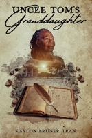 Uncle Tom's Granddaughter: A Civil War Era Family Saga B0GXP3GMB3 Book Cover