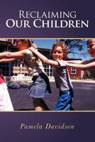 Reclaiming Our Children 1449762964 Book Cover
