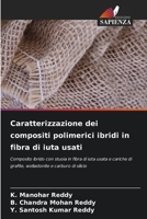 Caratterizzazione dei compositi polimerici ibridi in fibra di iuta usati: Composito ibrido con stuoia in fibra di iuta usata e cariche di grafite, wollastonite e carburo di silicio 6206079503 Book Cover