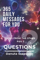 365 DAILY MESSAGES FOR YOU: SIGNS FROM THE STARS & QUESTIONS - Part 2 B0FBHZZZ64 Book Cover