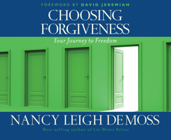 Choosing Forgiveness: Your Journey to Freedom 0802432530 Book Cover