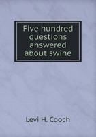 Five Hundred Questions Answered about Swine 135940371X Book Cover