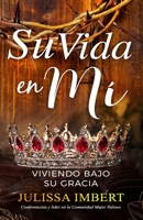 Su vida en mi: viviendo bajo su gracia 1953689167 Book Cover