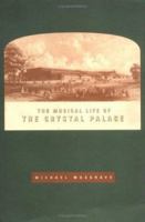 The Musical Life of the Crystal Palace 0521616077 Book Cover