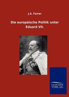Die Europ Ische Politik Unter Eduard VII. 384600796X Book Cover