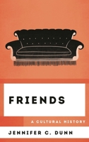 Friends: A Cultural History 1538112736 Book Cover