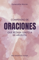 Compendio de Oraciones que Rezaba Junto a mi Abuelita (Spanish Edition) B0DSK24PR2 Book Cover