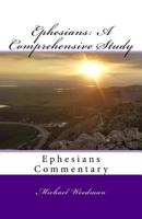 Ephesians: A Comprehensive Study: Ephesians Commentary 1987534042 Book Cover