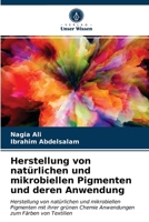 Herstellung von natürlichen und mikrobiellen Pigmenten und deren Anwendung 6203477427 Book Cover