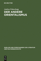 Der andere Orientalismus: Regeln deutsch-morgenländischer Imagination im 19. Jahrhundert (Quellen Und Forschungen Zur Literatur- Und Kulturgeschichte) 3110184958 Book Cover