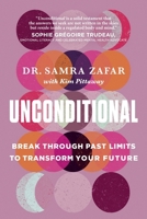 Unconditional: Break Through Past Limits to Transform Your Future 1443470465 Book Cover
