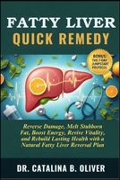 FATTY LIVER QUICK REMEDY: Reverse Damage, Melt Stubborn Fat, Boost Energy, Revive Vitality, and Rebuild Lasting Health with a Natural Fatty Liver Reversal Plan B0FR8JBZXS Book Cover