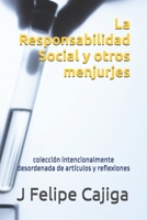 La Responsabilidad Social y otros menjurges: colección desordenada de artículos y reflexiones (RSE) (Spanish Edition) 1703783530 Book Cover