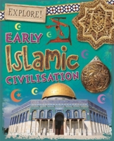 Explore!: Early Islamic Civilisation 1526300826 Book Cover