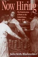 Now Hiring: The Feminization of Work in the United States, 1900-1995 0890967989 Book Cover