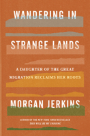 Wandering in Strange Lands: A Daughter of the Great Migration Reclaims Her Roots 0062873040 Book Cover