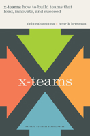 X-teams: How to Build Teams That Lead, Innovate and Succeed 1591396921 Book Cover
