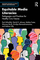 Equitable Media Literacies: Pedagogies and Practices for Healthy Civic Futures (Routledge Research in Media Literacy and Education) 1032620692 Book Cover