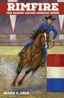 Rimfire: The Barrel Racing Morgan Horse 097090021X Book Cover
