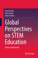 Global Perspectives on Stem Education: Theory and Practice 3031606752 Book Cover