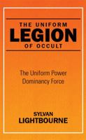 The Uniform Legion of Occult: The Uniform Power Dominancy Force 1514440245 Book Cover