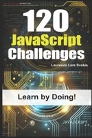 120 JavaScript Challenges: Learn by Doing B0DZPF8RJL Book Cover