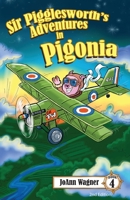Sir Pigglesworth's Adventures in Pigonia: A whimsical children's book that chronicles the young piglet's incredible journey to become the famous Sir P 1680552317 Book Cover