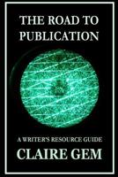 The Road to Publication: A Writer's Navigation Guide (Author Resources Book 1) 0997432659 Book Cover