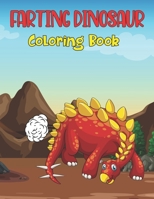 Farting Dinosaur Coloring Book: A Easy Farting Dino Coloring Activity Book For Kids and Toddlers | Funny Book for Animals Lovers, Ages 4-8.Vol-1 B0923YPFY1 Book Cover