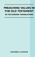 Preaching values in the Old Testament: In the modern translations B0008642JG Book Cover