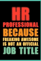 HR Professional Because Freaking Awesome is not an Official Job Title: Coworker Office Funny Gag Notebook Wide Ruled Lined Journal 6x9 Inch ( Legal ruled ) Family Gift Idea Mom Dad or Kids in Holidays 1673940862 Book Cover