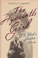 The Hyacinth Girl: T.S. Eliot's Hidden Muse 1324002808 Book Cover