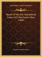 Sketch Of The Life And Judicial Labors Of Chief-Justice Shaw 1165644835 Book Cover