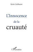 L'Innocence de la cruauté (Vivre Et L'Ecrire Adultes) (French Edition) 2343091331 Book Cover