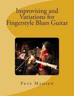 Improvising and Variations for Fingerstyle Blues Guitar 0615946720 Book Cover