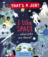 That's a Job?: I Like Space … What Jobs Are There? 1684641675 Book Cover
