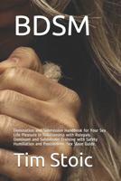 Bdsm: Domination and Submission Handbook for Your Sex Life Pleasure in Relationship with Rolepaly. Dominant and Submissive Training with Safety Humiliation and Punishment. Sex Slave Guide. 1082717371 Book Cover