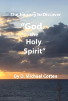 The Journey to Discover "GOD, the Holy Spirit" 1936497417 Book Cover