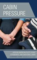 Cabin Pressure: African American Pilots, Flight Attendants, and Emotional Labor (Perspectives on a Multiracial America) 1442221356 Book Cover