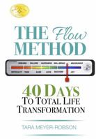 The Flow Method: : 40 Days to Total Life Transformation 0998268232 Book Cover