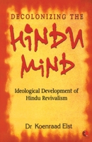 Decolonizing the Hindu mind: Ideological development of Hindu revivalism B005R3SLB0 Book Cover