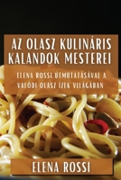 Az Olasz Kulináris Kalandok Mesterei: Elena Rossi útmutatásával a Valódi Olasz Ízek Világában 1835599389 Book Cover