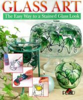 Glass Art: The Easy Way To A Stained Glass Look 080698225X Book Cover