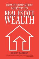 How to Jump-Start Your Way to Real Estate Wealth 1947431544 Book Cover