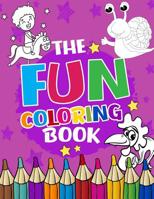 The Fun Coloring Book: Fun Coloring Book: Fun and Cute Colouring book for Boys, Girls, Kids, Fun & creative coloring all ages 1095893823 Book Cover