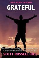 Grateful: Australia's Best-Seller Spiritual Author Faces a Major Health Crisis and Reclaims His Life 1534794115 Book Cover