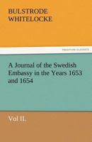 A Journal of the Swedish Embassy in the Years 1653 and 1654; Volume 2 1372516883 Book Cover