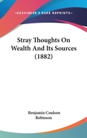 Stray Thoughts on Wealth and Its Sources 3337280935 Book Cover