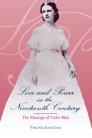 Love and Power in the Nineteenth Century: The Marriage of Violet Blair 1557285063 Book Cover